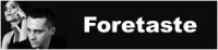 FORETASTE